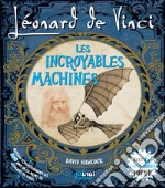 Léonard de Vinci. Les incroyables machines libro