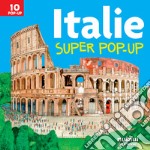 Italie. Super pop-up! Ediz. a colori libro