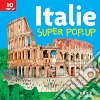 Italie. Super pop-up! Ediz. a colori libro