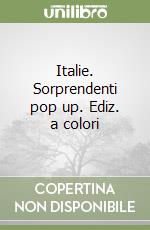 Italie. Sorprendenti pop up. Ediz. a colori libro