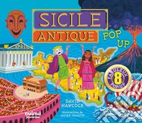 Sicilie antique. Pop-up historique. Ediz. a colori libro