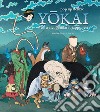 Yokai. Mostri leggendari giapponesi. Ediz. a colori libro