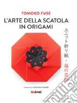 L'arte della scatola in origami libro