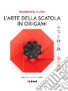 L'arte della scatola in origami libro di Fuse Tomoko