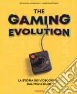 The gaming evolution. La storia dei videogiochi dal 1958 a oggi. Ediz. illustrata libro