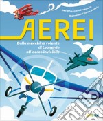 Aerei. Dalla macchina volante di Leonardo all'aereo invisibile. Ediz. a colori libro