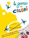 La guerra dei colori. Ediz. a colori libro di Macrì Giancarlo Zanotti Carolina