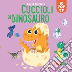 Cuccioli di dinosauro. Sorprendenti pop up. Ediz. a colori libro