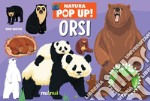 Orsi. Natura pop-up! Ediz. a colori libro