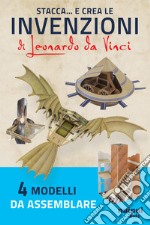 Stacca e crea le invenzioni di Leonardo da Vinci libro