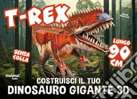 T-rex. Costruisci il tuo dinosauro gigante 3D. Ediz. illustrata libro