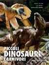 Piccoli dinosauri carnivori libro