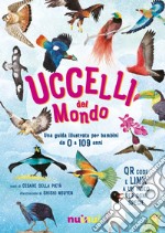 Uccelli del mondo. Guide natura. Ediz. a colori. Con QR Code libro