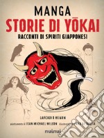 Manga. Storie di yokai. Racconti di spiriti giapponesi libro