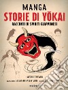 Manga. Storie di yokai. Racconti di spiriti giapponesi libro