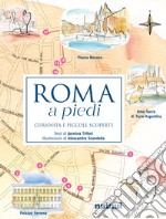 Roma a piedi. Curiosità e piccole scoperte libro