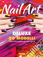 Nail art. Ediz. deluxe. Con QR Code libro