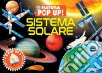 Sistema solare. Natura pop up! Ediz. a colori libro