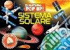 Sistema solare. Natura pop up! Ediz. a colori libro