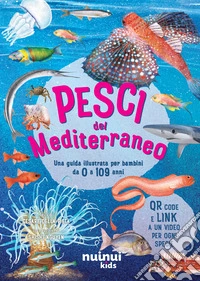 Pesci del Mediterraneo. Una guida illustrata per bambini da 0 a 109 anni. Ediz. a colori. Con QR code