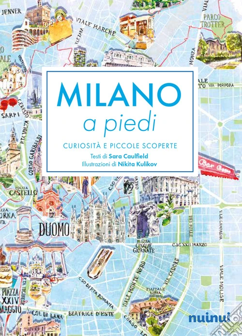 Milano a piedi. Curiosità e piccole scoperte. Nuova ediz.