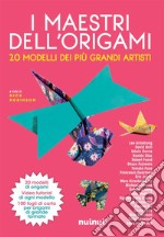 I maestri dell'origami. 20 modelli dei più grandi artisti. Con 100 fogli di carta per origani