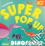 Dinosauri. Super pop-up! Ediz. a colori libro