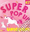 Unicorni. Super pop-up! Ediz. a colori libro