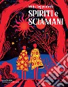 Miti e leggende di spiriti e sciamani libro di Fois Mila