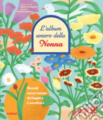 L'album sonoro della nonna. Ricordi senza tempo da leggere. Ediz.  illustrata, Carolina Zanotti