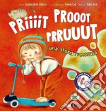 Priiiit prooot prruuut. Una storia rumorosa. Ediz. a colori libro