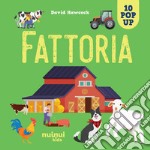 Fattoria. Sorprendenti pop up. Ediz. a colori libro