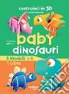 Baby dinosauro. Costruisci in 3D. Ediz. a colori. Con gadget libro