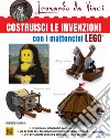 Leonardo da Vinci. Costruisci le invenzioni con i mattoncini Lego libro di Frangioja Francesco