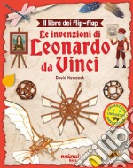 Leonardo da Vinci. Il libro dei flip-flap. Ediz. a colori libro