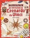 Leonardo da Vinci. Il libro dei flip-flap. Ediz. a colori libro