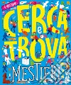 I mestieri. Il mio primo cerca e trova. Ediz. a colori libro