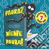 Paura? Niente paura! Ediz. a colori libro