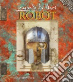 Leonardo da Vinci. Robot. Libro pop-up. Ediz. a colori libro