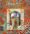 Leonardo da Vinci. Robot. Libro pop-up. Ediz. a colori libro