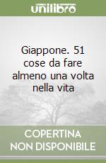 Giappone. 51 cose da fare almeno una volta nella vita libro