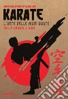 Karate. L'arte delle mani vuote dalle origini a oggi libro