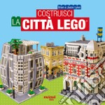 Costruisci la città Lego®. Ediz. a colori libro