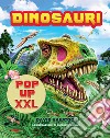 Dinosauri pop-up XXL. Ediz. a colori libro