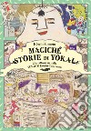 Magiche storie di Yôkai. Libri illustrati dalla Yumoto Kôichi Collection. Il fascino e i misteri del Giappone libro di Koichi Yumoto