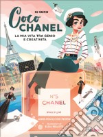 Io sono Coco Chanel. La mia vita tra genio e creatività libro