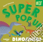 Dinosauri. Super pop-up! Ediz. a colori libro