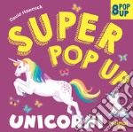 Unicorni. Super pop-up! Ediz. a colori libro