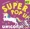 Unicorni. Super pop-up! Ediz. a colori libro