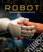 Robot. Come sono entrati nella nostra vita libro